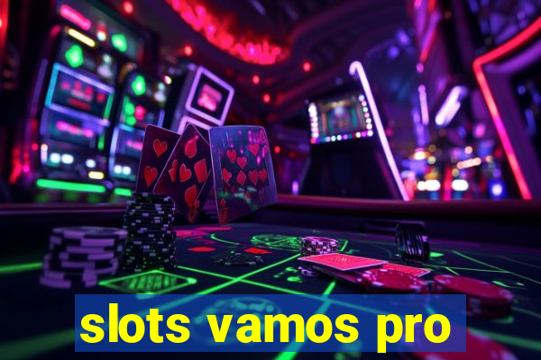 slots vamos pro